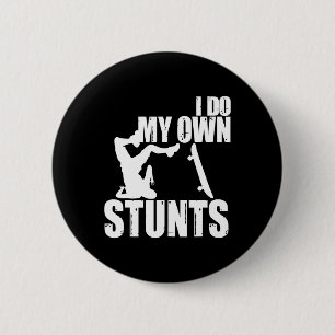 Funny I Do My Own Stunts Skateboarding Gift For Bo 2 Inch Round Button