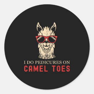 Funny I Do Pedis On Camel Toes Quotes Classic Round Sticker