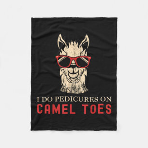 Funny I Do Pedis On Camel Toes Quotes Fleece Blanket