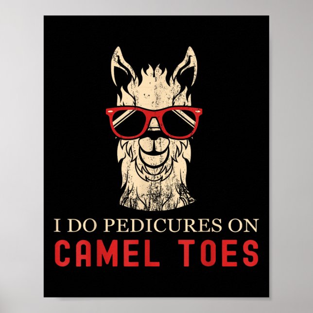 Funny I Do Pedis On Camel Toes Quotes  Poster (Front)