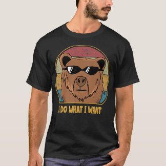 Funny I Do What I Want Bear Lover Retro Vintage206 T-Shirt
