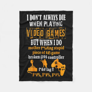 Funny I Don't Always Die In Video Games But When I Fleece Blanket