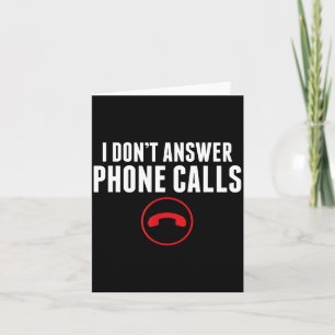 Funny I Don't Answer Phone Calls Sarcasm Humor Tee Card