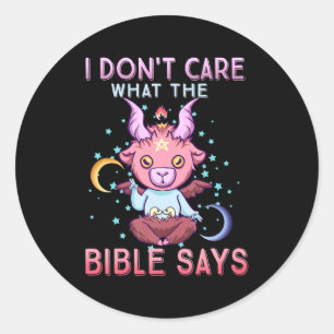 Funny I Dont Care What Bible Says  Classic Round Sticker