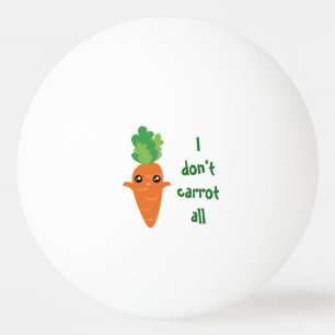 Funny I don't Carrot All Food Pun Humour Cartoon Ping Pong Ball