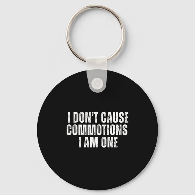 Funny I Don't Cause Commotions I Am One For Teens  Keychain (Front)