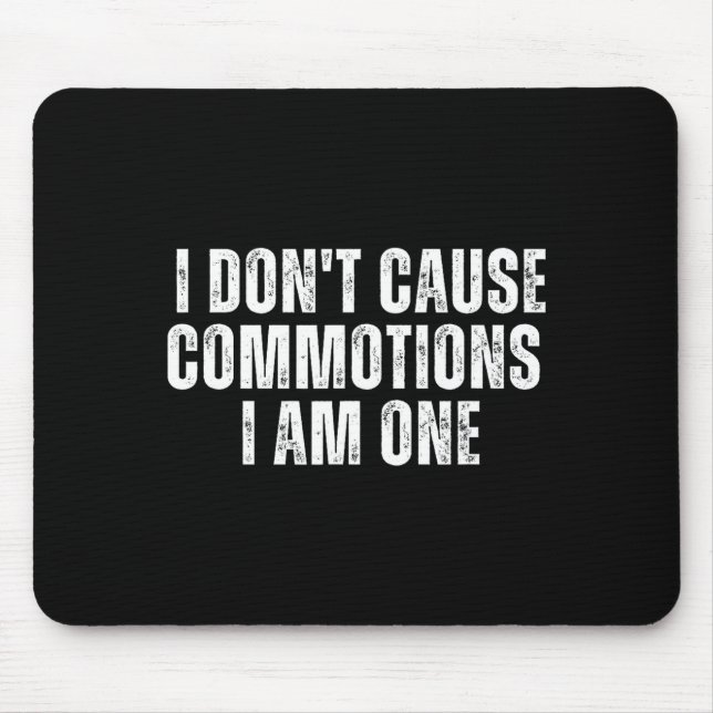 Funny I Don't Cause Commotions I Am One For Teens  Mouse Pad (Front)