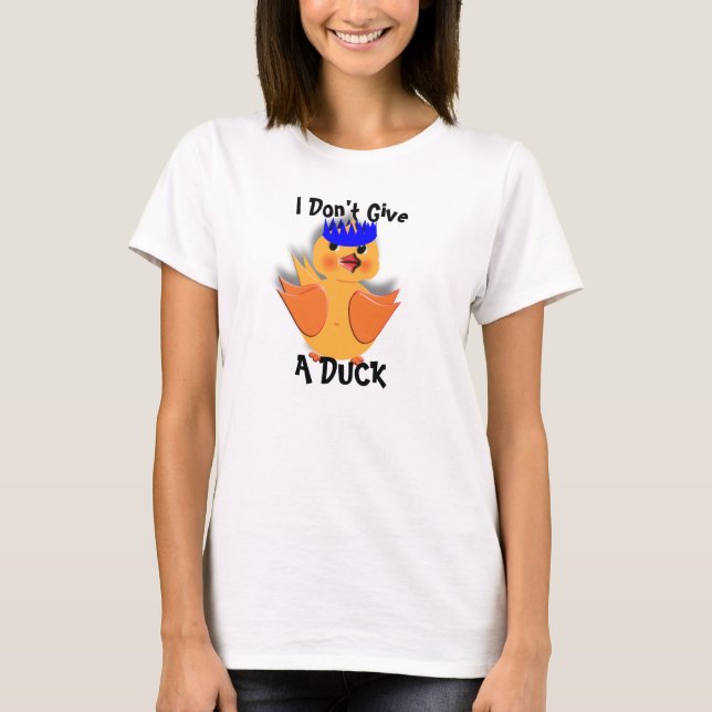 Funny I Don't Give A Duck T-Shirt (Front)