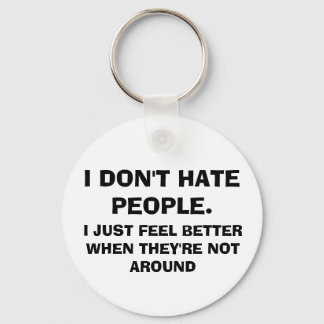 Funny "I DON'T HATE PEOPLE" Button Keychain