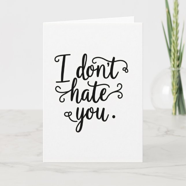 Funny I Dont Hate You Card (Front)