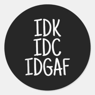 Funny I Don't Know I Don't Care I Don't Give A F  Classic Round Sticker