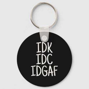 Funny I Don't Know I Don't Care I Don't Give A F Keychain