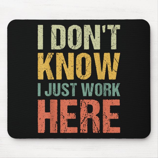 Funny I Don't Know I Just Work Here Sarcastic For  Mouse Pad (Front)