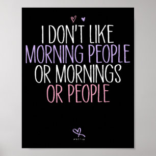 Funny I Don't Like Morning People Or Mornings Or P Poster
