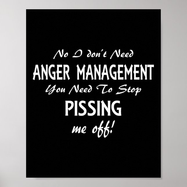 Funny I Don't Need Anger Management Stop Ing Me Of Poster (Front)