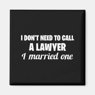 Funny I Don't Need To Call A Lawyer I Married One, Magnet