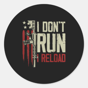 Funny I Don't Run I Reload Gun Rights American Fla Classic Round Sticker