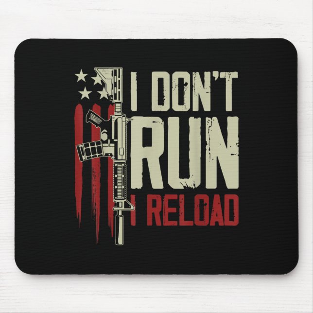 Funny I Don't Run I Reload Gun Rights American Fla Mouse Pad (Front)