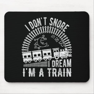 Funny I Don't Snore I Dream I'm A Train Shirt Trai Mouse Pad