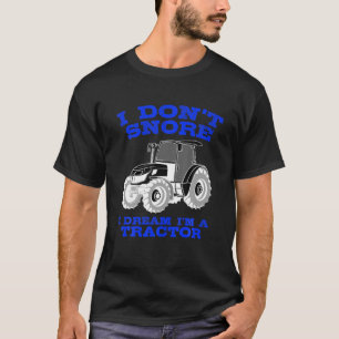 Funny I Don't Snore Tractor Farmer Gift For Men An T-Shirt
