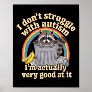 Funny I Dont Struggle With Autism Autistic Raccoon Poster