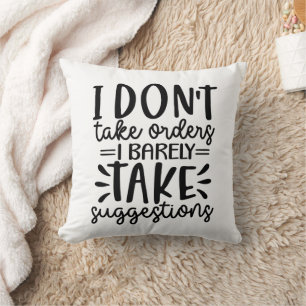 Funny I Don't Take Orders Throw Pillow