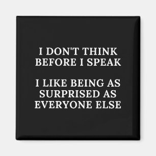 Funny I Don't Think Before I Speak  Magnet