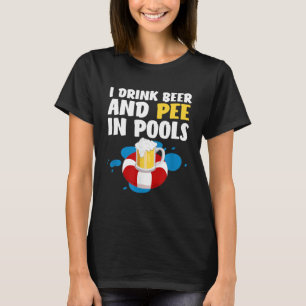 Funny I Drink Beer And Pee In Pools Design - Fathe T-Shirt