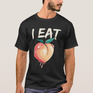 Funny I Eat Peach Humour Party T-Shirt