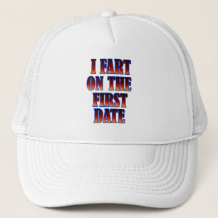 Funny - I Fart On The First Date Trucker Hat
