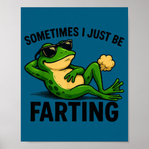 Funny I Farting Frog Sometimes Just Poster