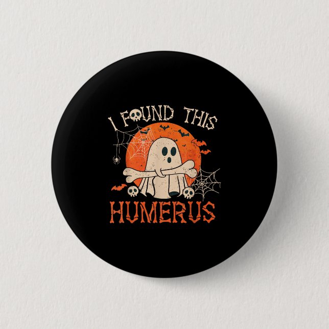 Funny I Found This Humerus Boo Ghost Halloween  2 Inch Round Button (Front)