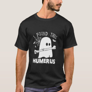 Funny I Found This Humerus Boo Ghost Halloween Cos T-Shirt