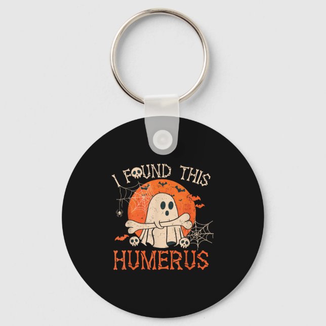 Funny I Found This Humerus Boo Ghost Halloween  Keychain (Front)