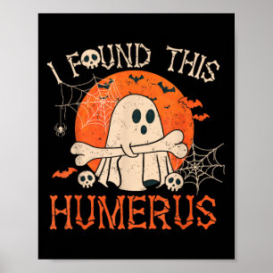 Funny I Found This Humerus Boo Ghost Halloween Poster