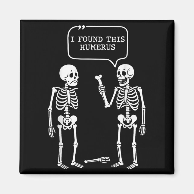 Funny I Found This Humerus Skeleton Halloween Cost Magnet (Front)
