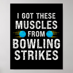 Funny I Got These Muscles From Bowling Strikes Bow Poster