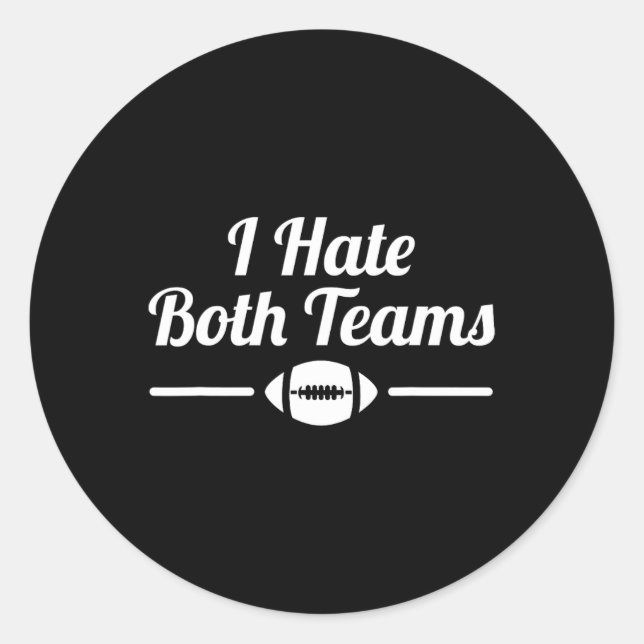 Funny I Hate Both Teams Football 1  Classic Round Sticker (Front)
