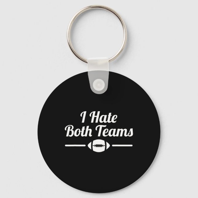Funny I Hate Both Teams Football 1  Keychain (Front)