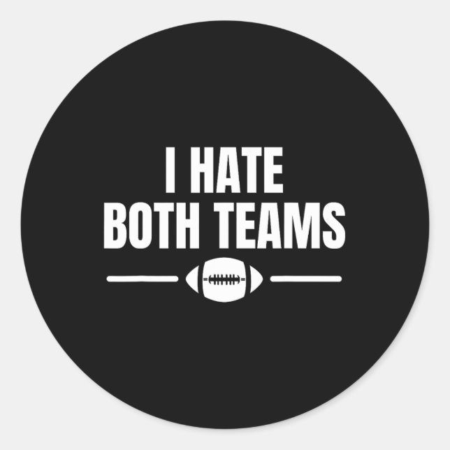 Funny I Hate Both Teams Football  Classic Round Sticker (Front)