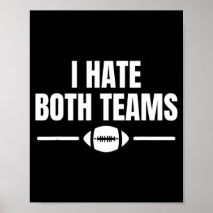 Funny I Hate Both Teams Football  Poster
