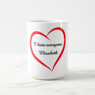 Funny I Hate Everyone Custom Name Colour Changing Coffee Mug