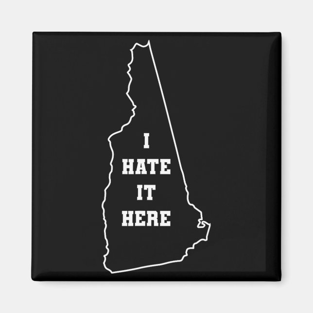 Funny I Hate It Here New Hampshire Nh State Joke  Magnet (Front)