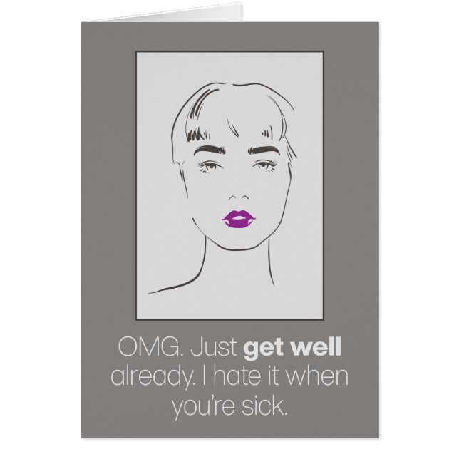 Funny “I Hate It When You’re Sick” Get Well Card (Front)