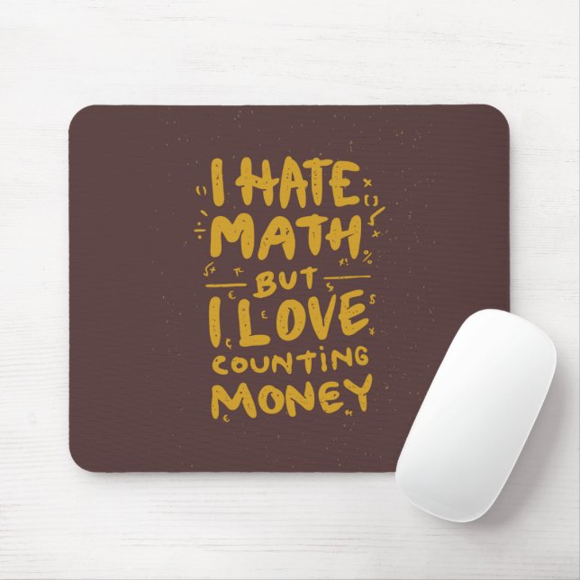 Funny I Hate Math But I Love Counting Money Quote Mouse Pad (With Mouse)