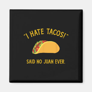 Funny I Hate Tacos Said No Juan Ever For Cinco De Magnet