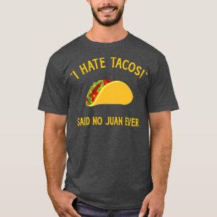 Funny I hate tacos said no juan ever for Cinco de  T-Shirt