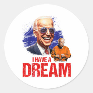 Funny I Have A Dream Lock Him Up _1 Classic Round Sticker