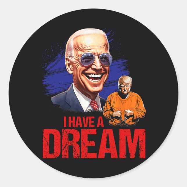 Funny I Have A Dream Lock Him Up  Classic Round Sticker (Front)