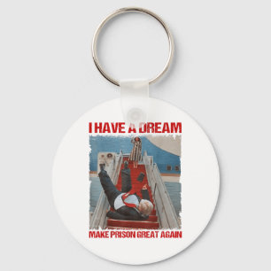 Funny I Have A Dream Make Prison Great Again _1  Keychain